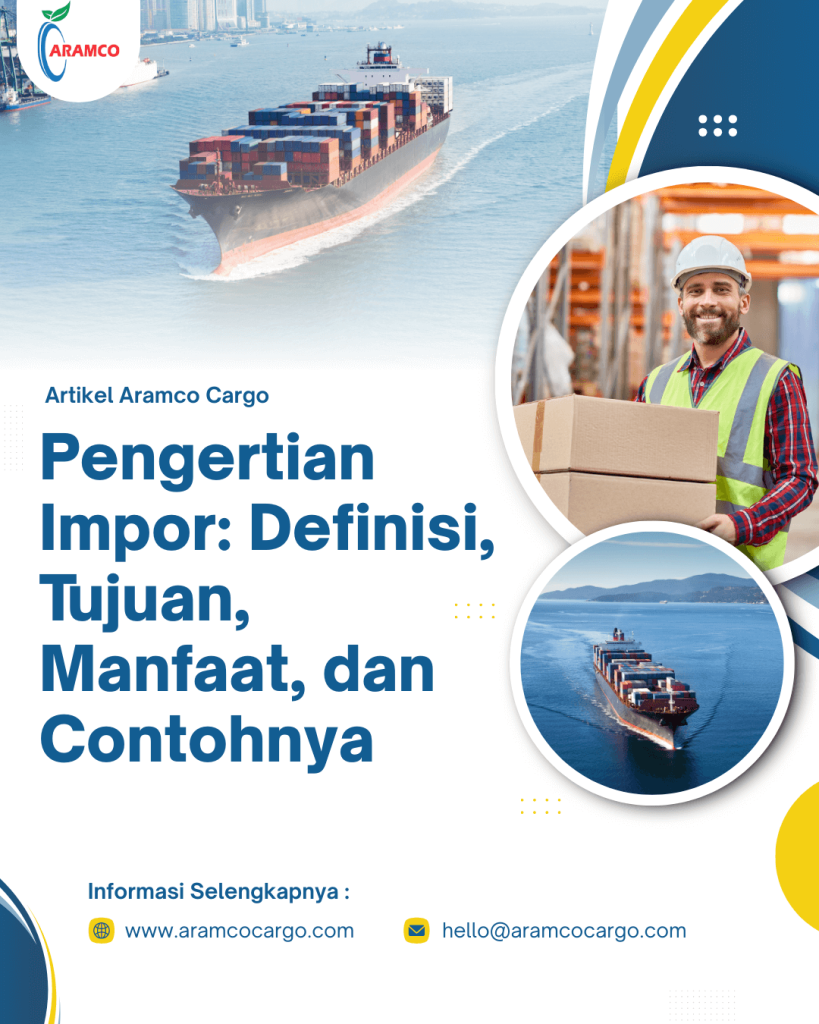 Pengertian Impor: Definisi, Tujuan, Manfaat, dan Contohnya
